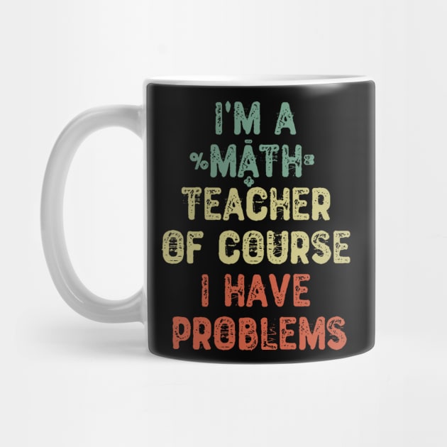 I'm a Math Teacher Of Course I Have Problems by Yyoussef101